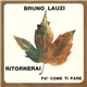 Bruno Lauzi - Ritornerai / Fà Come Ti Pare